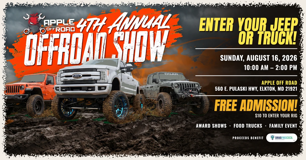 The 4th Annual Apple Off Road Truck & Jeep Show — Sunday, August 16, 2026, 10am to 2pm, at Apple Off Road, 560 E Pulaski Hwy, Elkton MD. Free admission; $10 to enter your rig; proceeds benefit Drug Free Cecil.